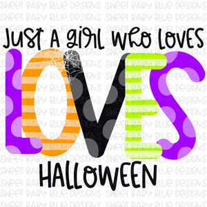 Just a girl who loves Halloween- Halloween- PNG file- Digital Download