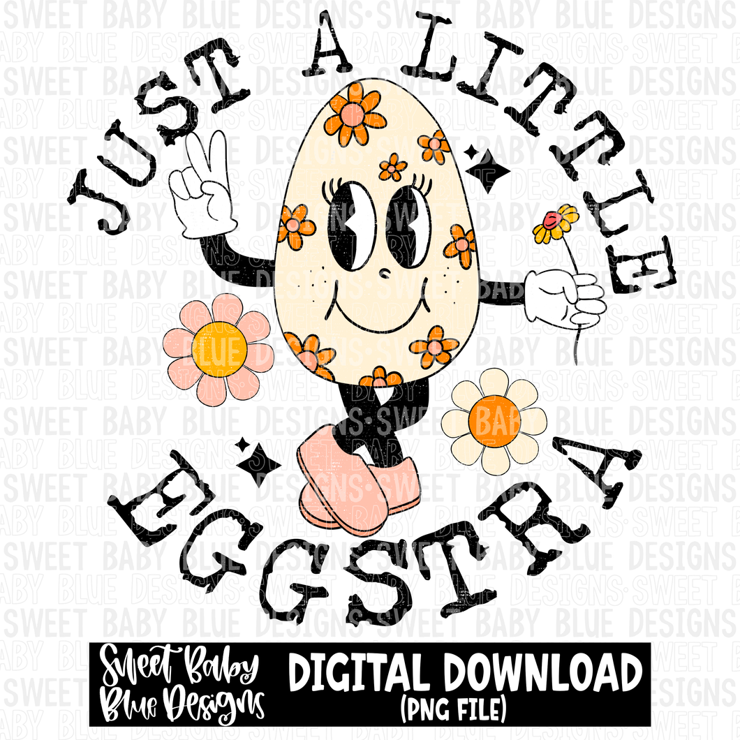 Just a little eggstra- Easter- 2023 - PNG file- Digital Download