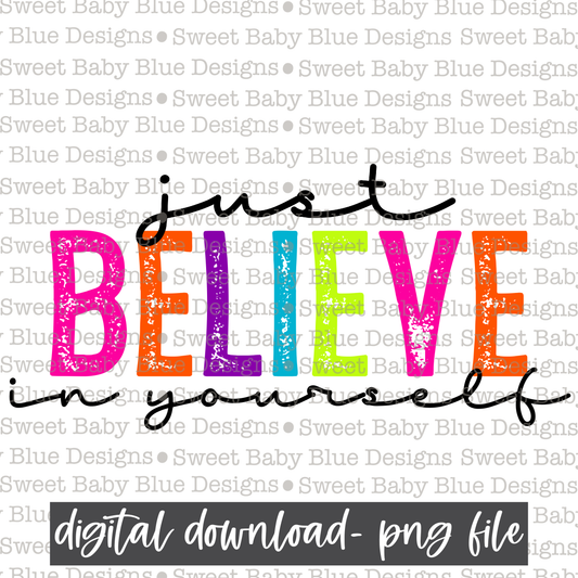 Just believe in yourself - 2021- PNG file- Digital Download