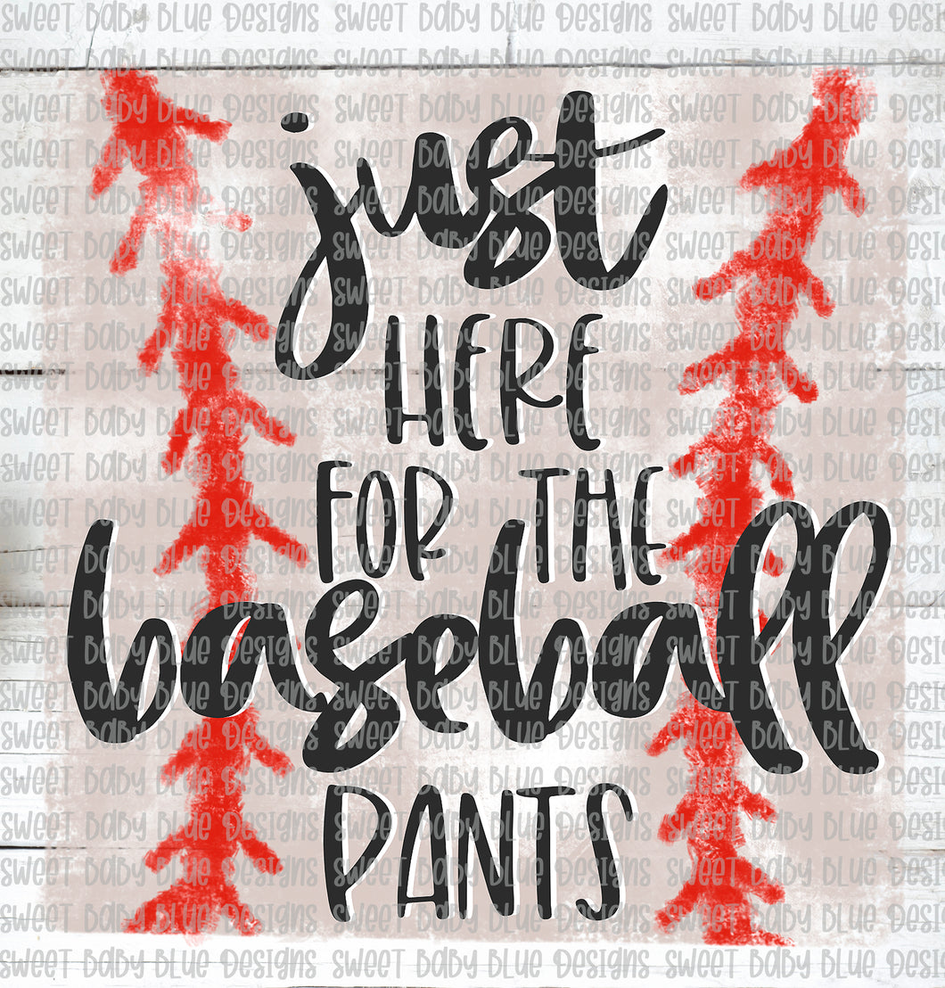 Just here for the baseball pants- PNG file- Digital Download
