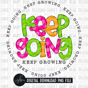 Keep going keep growing- Bright words- 2022 - PNG file- Digital Download