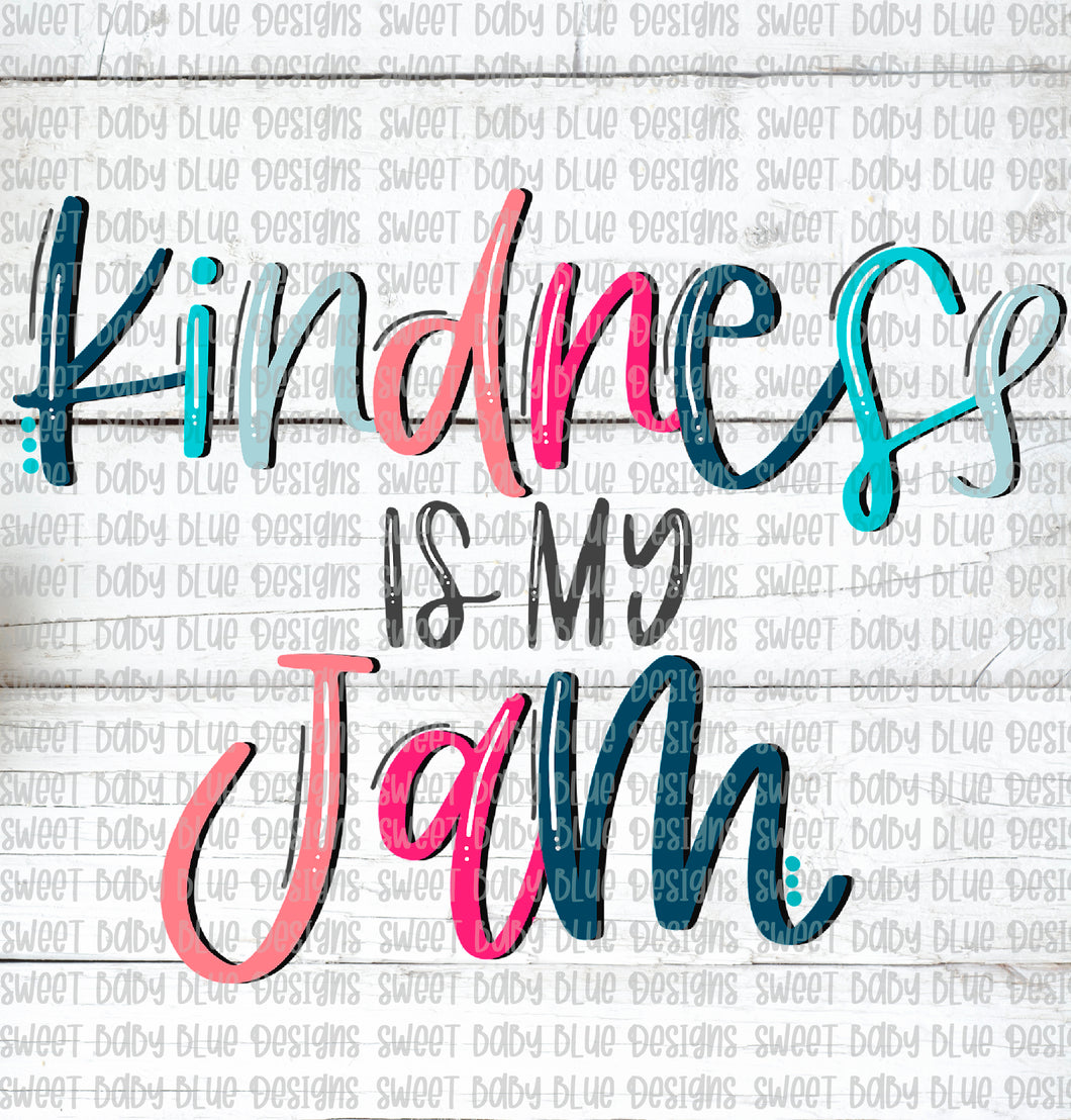 Kindness is my Jam- PNG file- Digital Download