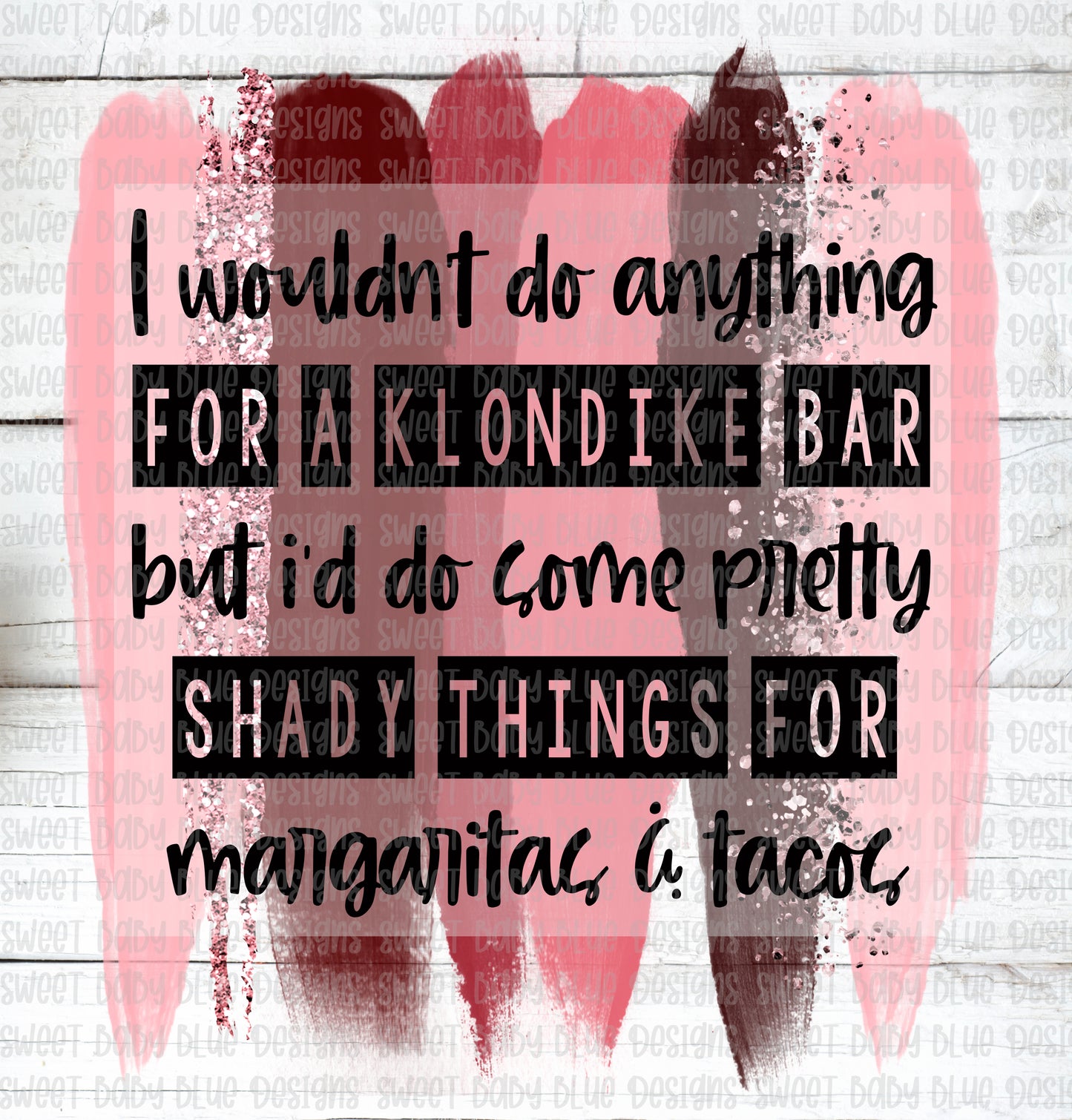 I wouldn't do anything for a Klondike Bar- PNG file- Digital Download