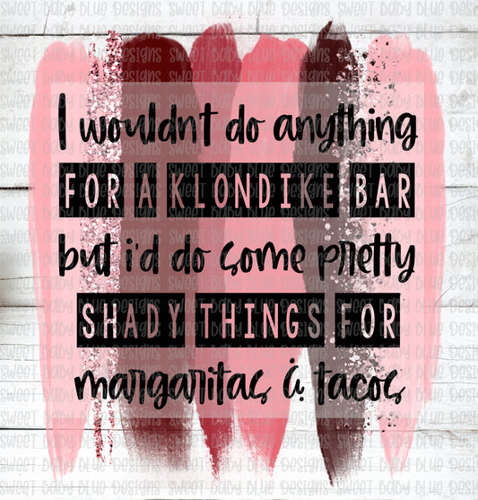 I wouldn't do anything for a Klondike Bar- PNG file- Digital Download