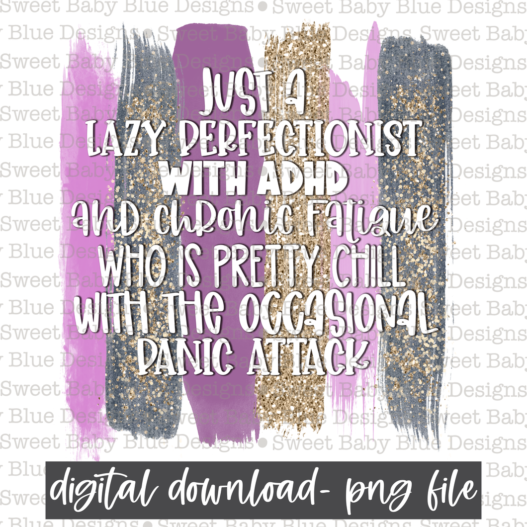 Just a lazy perfectionist with ADD and chronic fatigue who is pretty chill with the occasional panic attack- Purple Brushstroke- PNG file- Digital Download