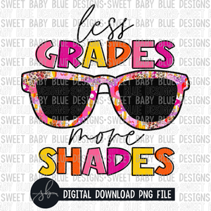 Less grades more shades- 2022 - PNG file- Digital Download