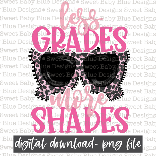 Less grades more shades- Teacher- Summer- 2021- PNG file- Digital Download