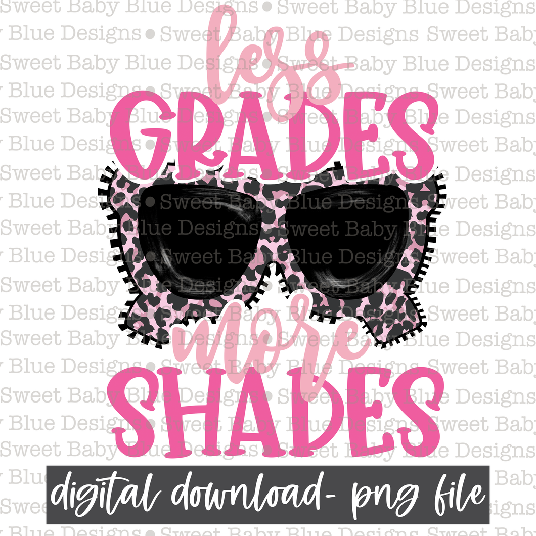 Less grades more shades- Teacher- Summer- 2021- PNG file- Digital Download