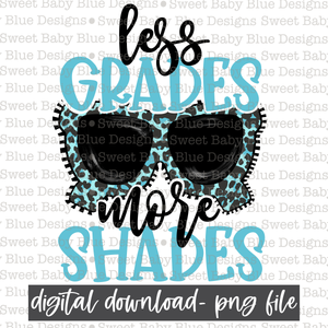 Less grades more shades- Blue Font- Teacher- Summer- 2021- PNG file- Digital Download