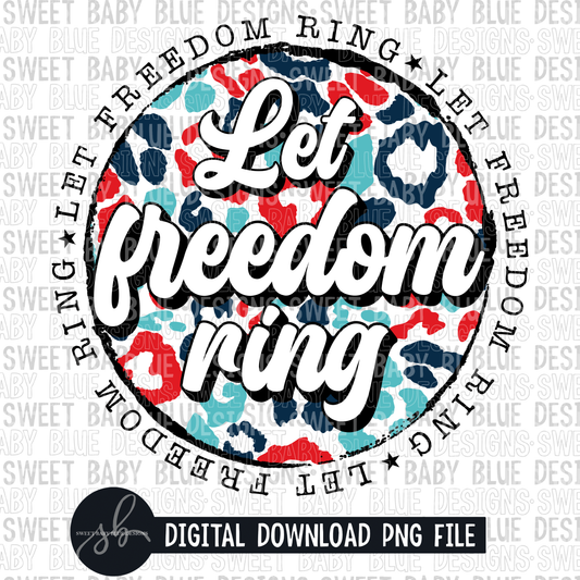 Let freedom ring- 4th of July- Summer- Leopard- 2022- PNG file- Digital Download