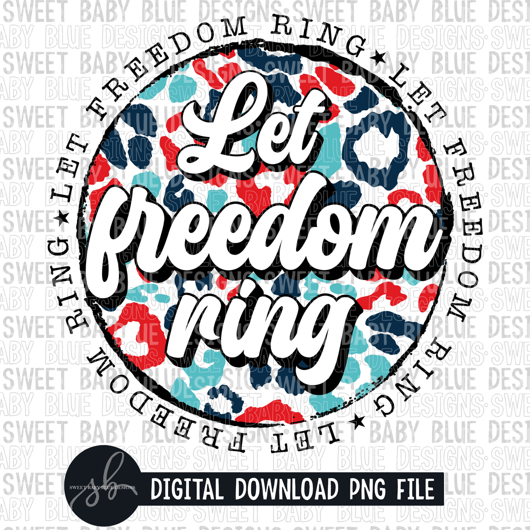 Let freedom ring- 4th of July- Summer- Leopard- 2022- PNG file- Digital Download