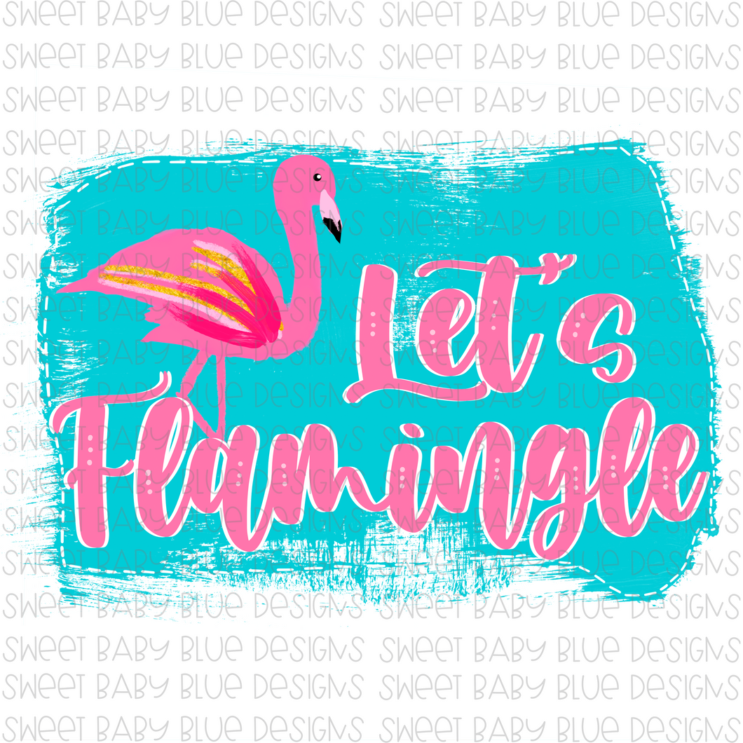 Lets flamingle- PNG file- Digital Download