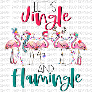 Lets Jingle and Flamingle- Christmas- PNG file- Digital Download