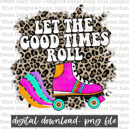 Let the good times roll-  2021- PNG file- Digital Download