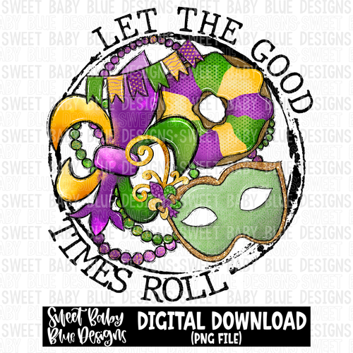 Let the good times roll- Mardi Gras - 2023 - PNG file- Digital Download