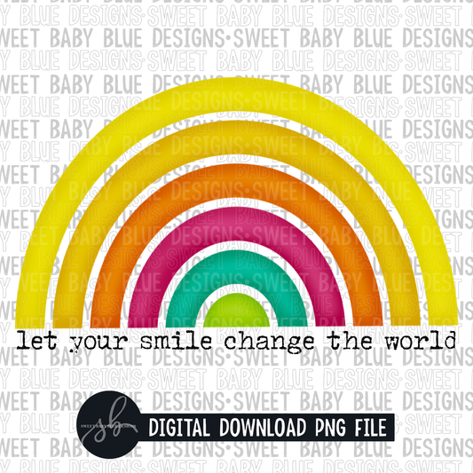 Let your smile change the world- 2022 - PNG file- Digital Download