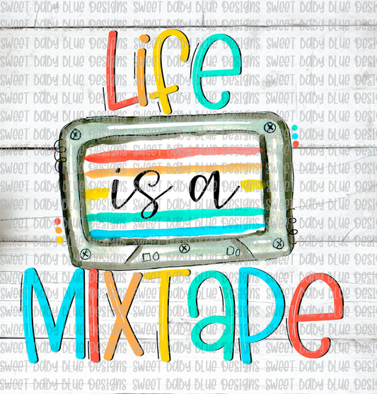 Life is a mixtape- PNG file- Digital Download