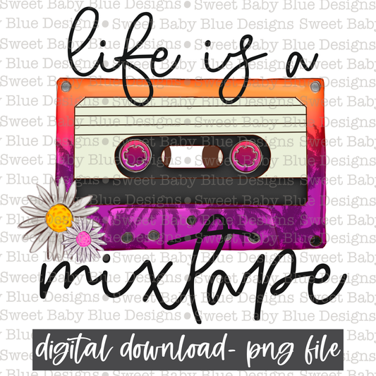 Life is a mixtape- PNG file- Digital Download