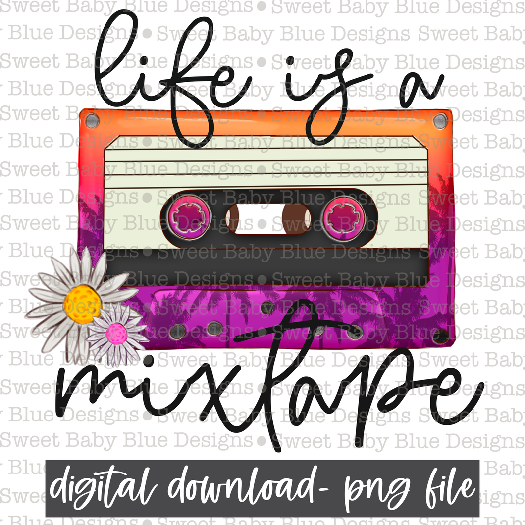 Life is a mixtape- PNG file- Digital Download