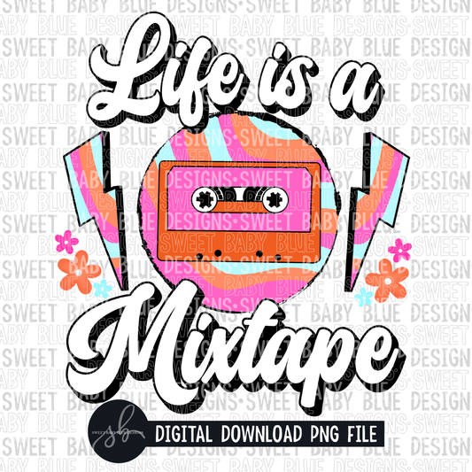 Life is a mixtape- 2022- PNG file- Digital Download