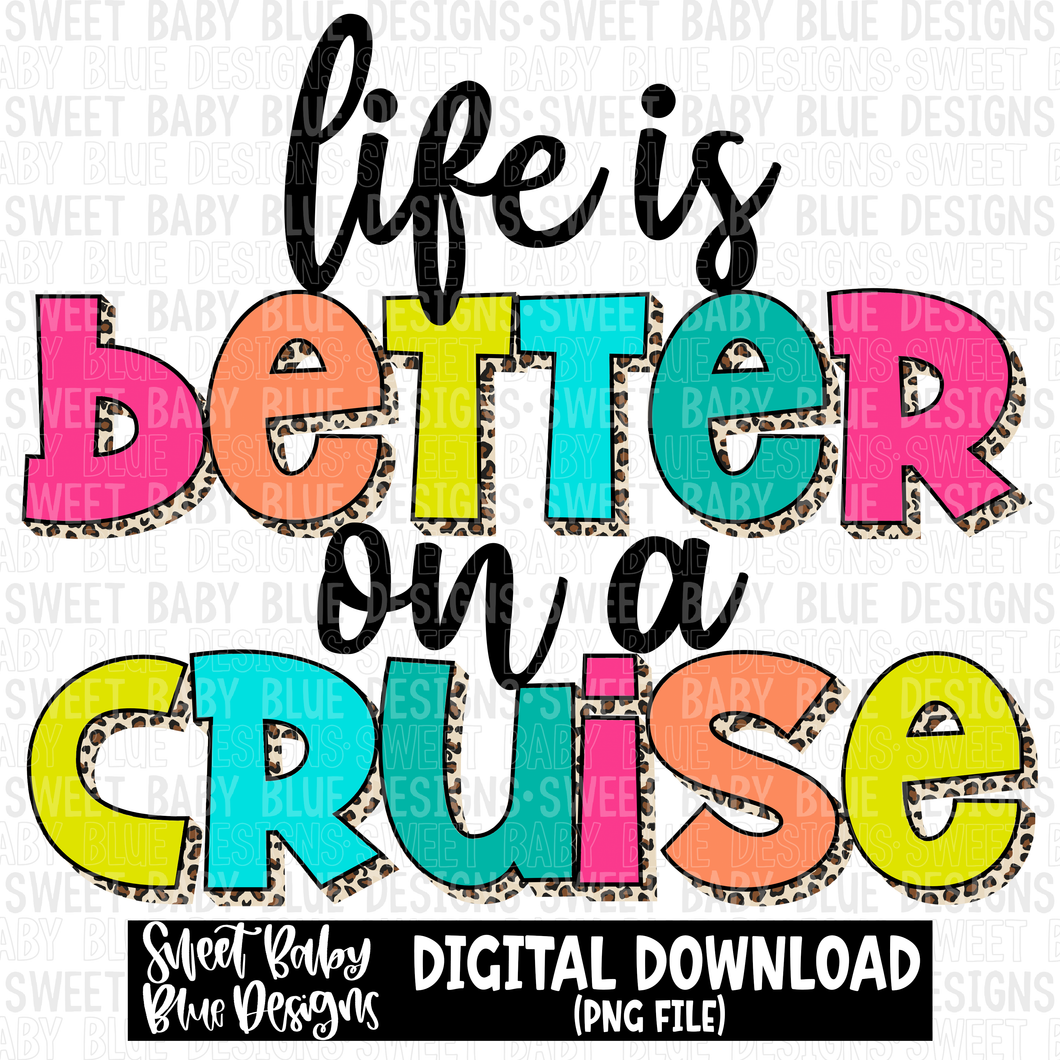 Life is better on a cruise - Leopard - Summer- 2023 - PNG file- Digital Download