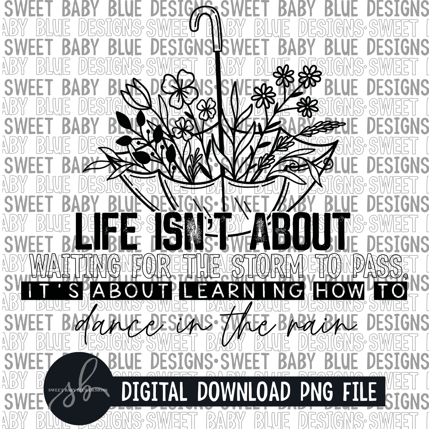 Life isn't about waiting for the storm to pass it's about learning how to dance in the rain- Single color - 2022 - PNG file- Digital Download