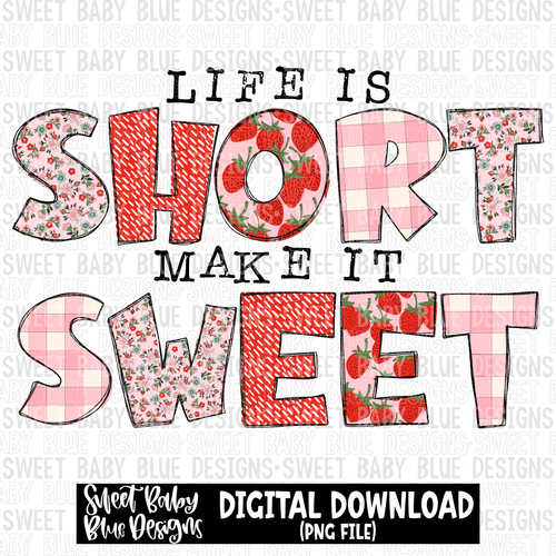 Life is short make it sweet- Strawberry - 2023 - PNG file- Digital Download