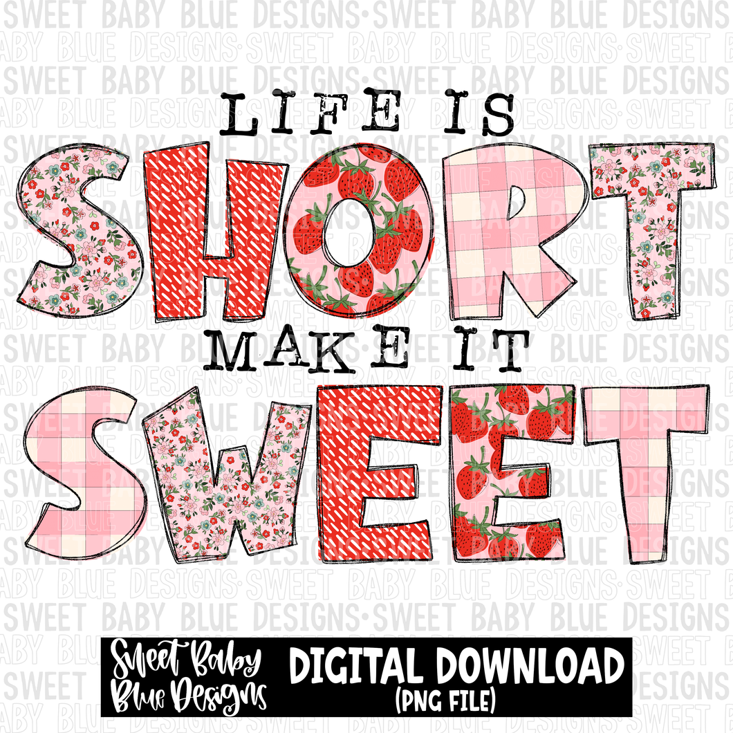 Life is short make it sweet- Strawberry - 2023 - PNG file- Digital Download