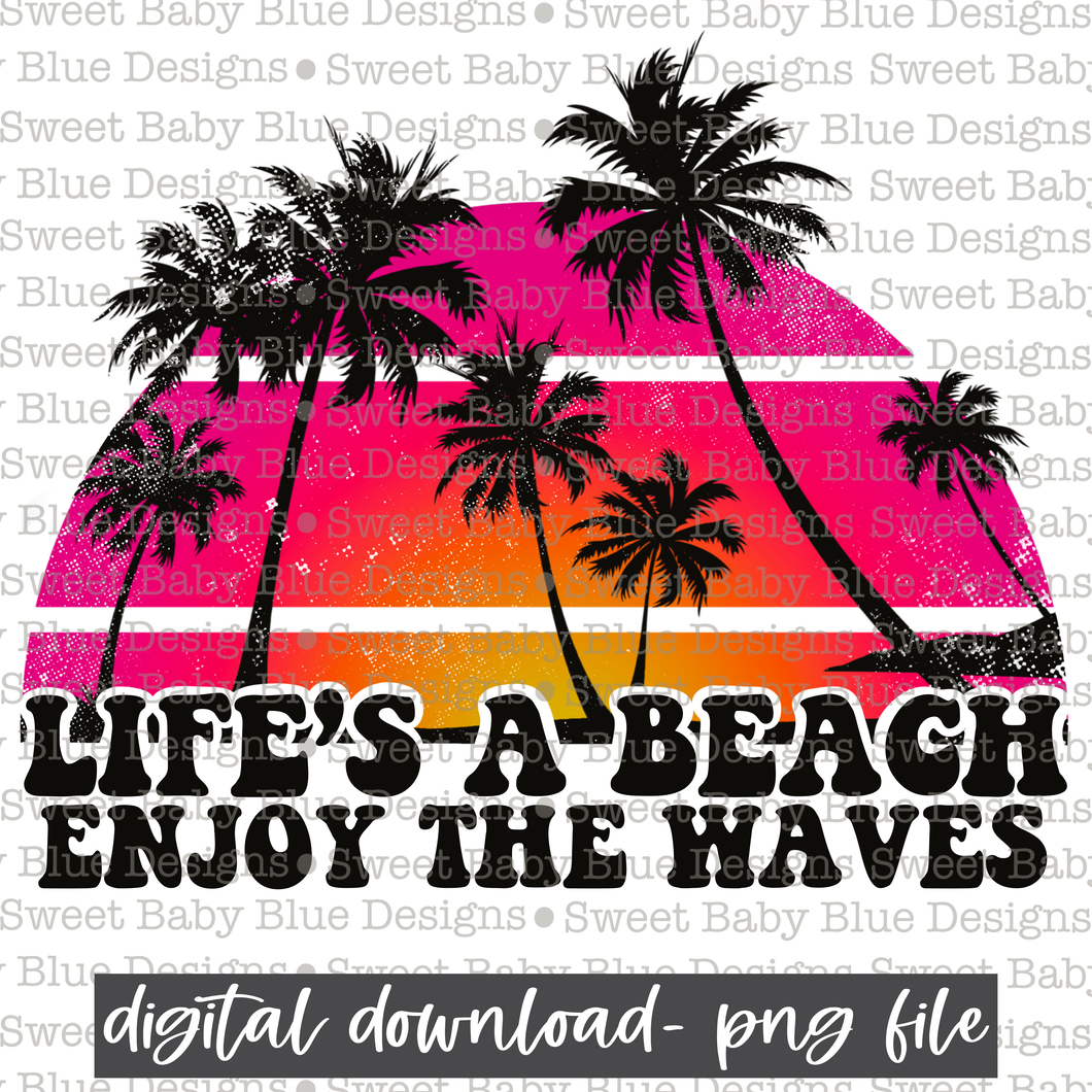 Life's a beach enjoy the waves - Summer-  2021- PNG file- Digital Download