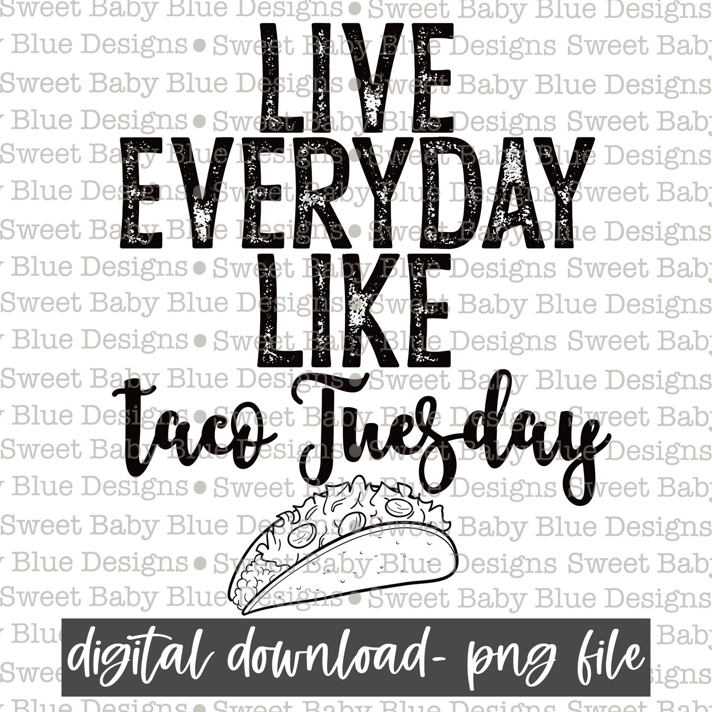 Live everyday like taco tuesday- Black font- Single color-  2021- PNG file- Digital Download