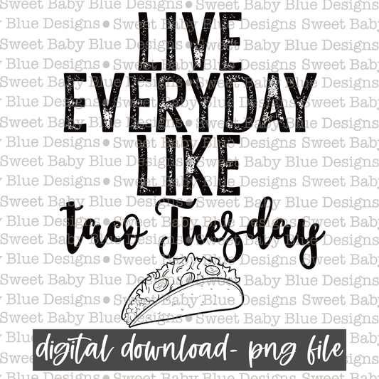 Live everyday like taco tuesday- Black font- Single color-  2021- PNG file- Digital Download