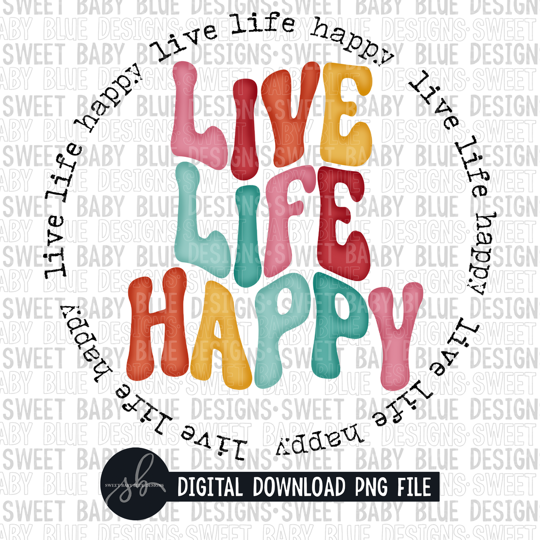 Live life happy- 2022- PNG file- Digital Download