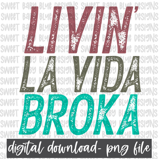 Livin' la vida broka- PNG file- Digital Download