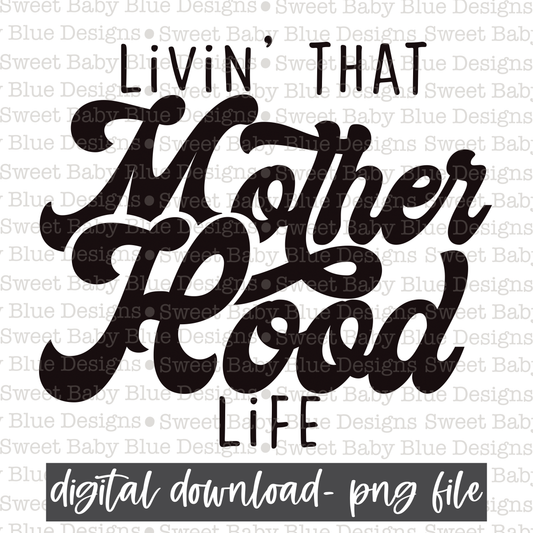 Livin' that motherhood life- Black font - 2021- PNG file- Digital Download