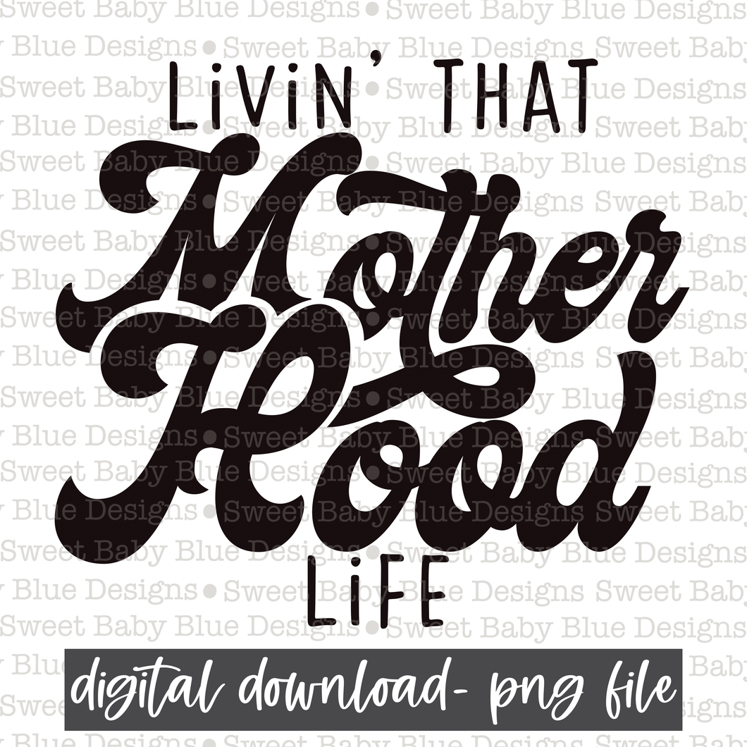 Livin' that motherhood life- Black font - 2021- PNG file- Digital Download