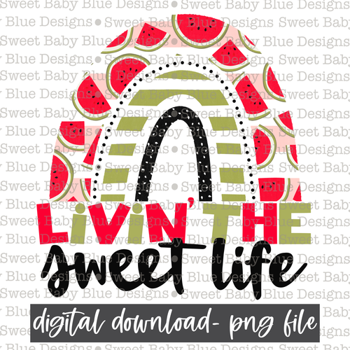 Livin the sweet life- Watermelon- Summer- 2021 - PNG file- Digital Download