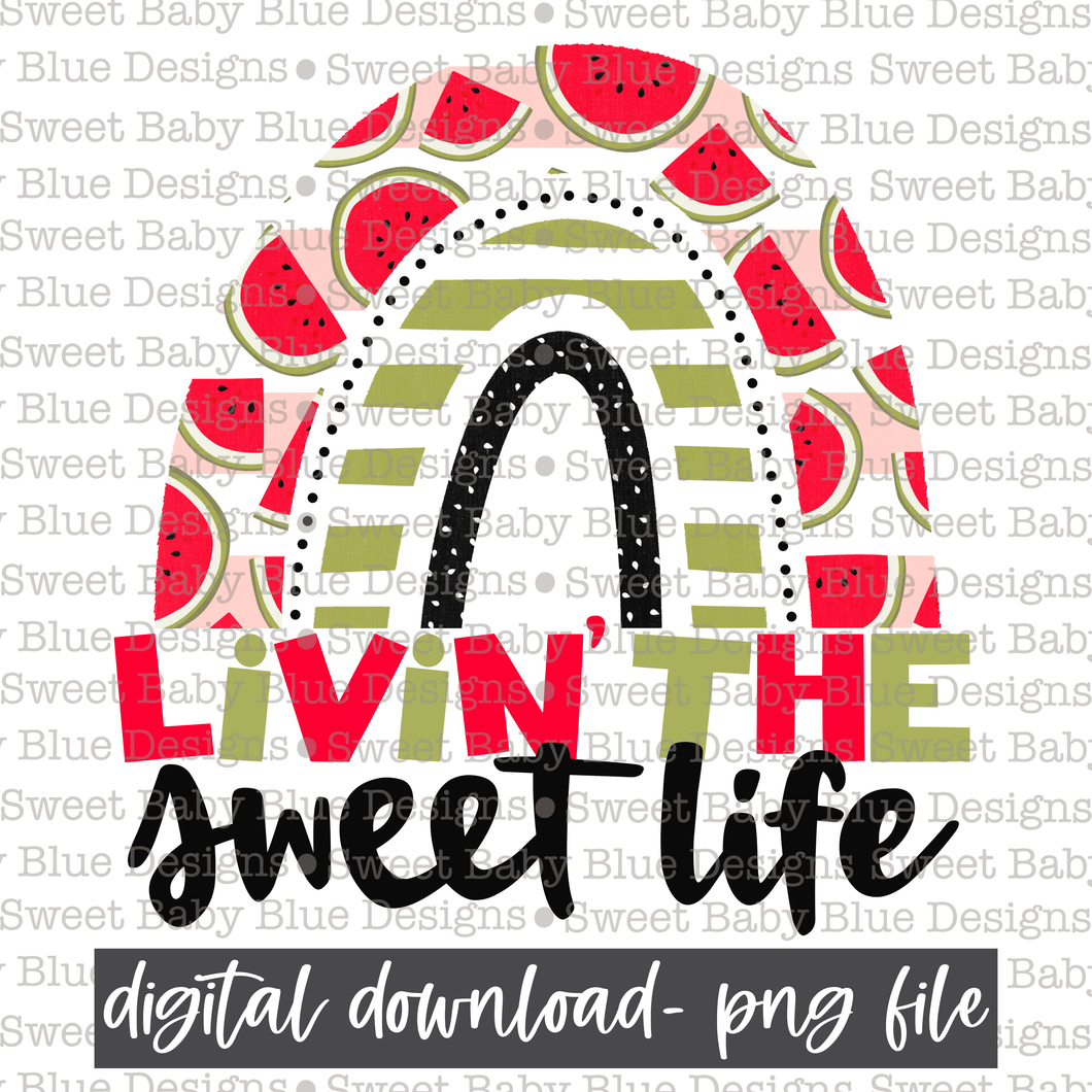 Livin the sweet life- Watermelon- Summer- 2021 - PNG file- Digital Download