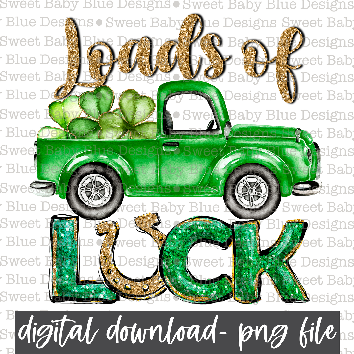Loads of Luck- St. Patrick's Day- PNG file- Digital Download