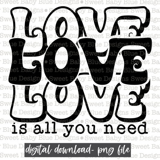 Love is all you need- Single color - 2021- PNG file- Digital Download