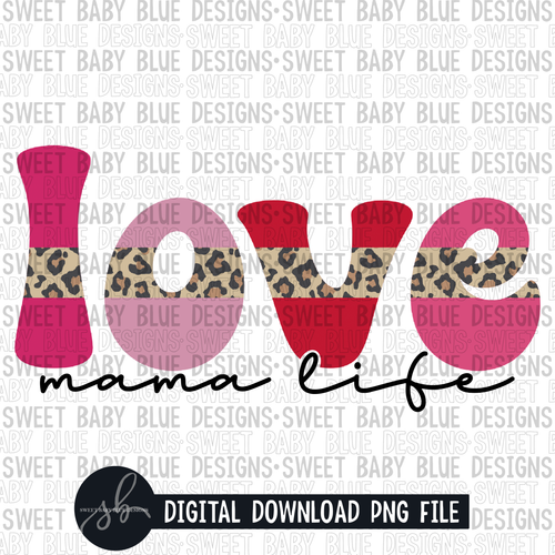 Love mama life- Leopard- Valentine's Day - 2022 - PNG file- Digital Download