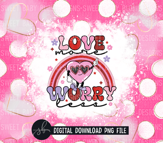 Love more worry less- 20 oz. skinny tumbler- 2022 -PNG file- Digital Download