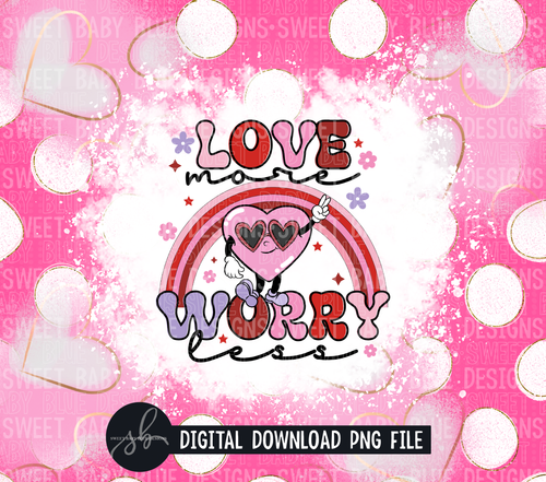 Love more worry less- 20 oz. skinny tumbler- 2022 -PNG file- Digital Download