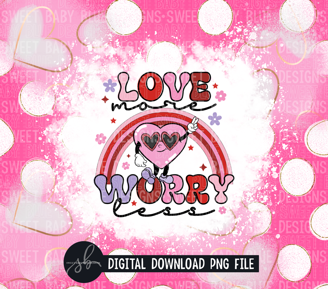 Love more worry less- 20 oz. skinny tumbler- 2022 -PNG file- Digital Download