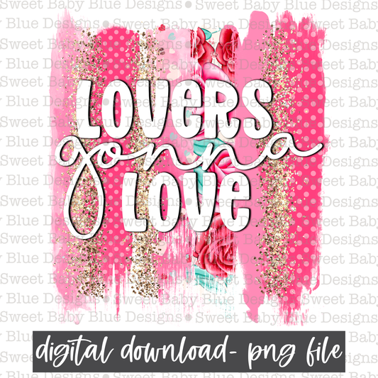 Lovers gonna love- Valentine's Day- PNG file- Digital Download