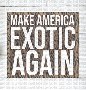 Make America Exotic again- PNG file- Digital Download