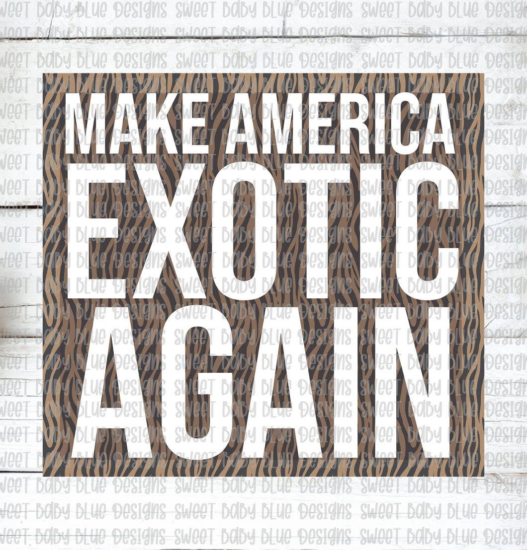 Make America Exotic again- PNG file- Digital Download