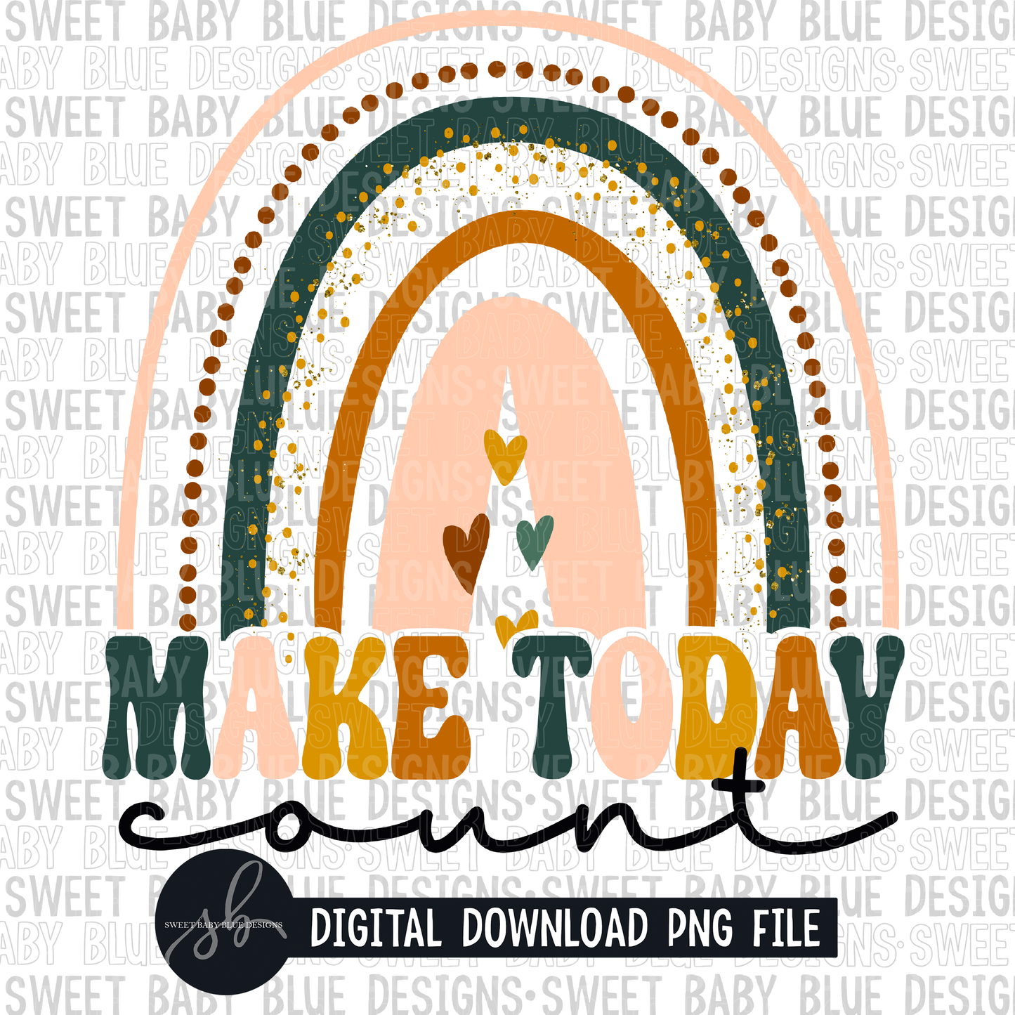 Make today count- Rainbow- 2022 - PNG file- Digital Download