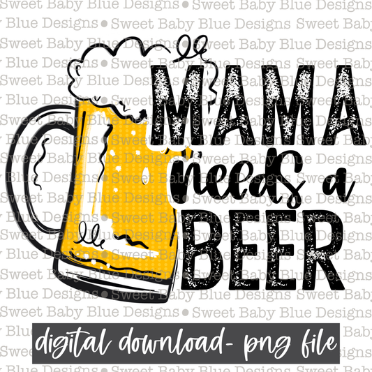 Mama needs a beer- Summer -  2021- PNG file- Digital Download