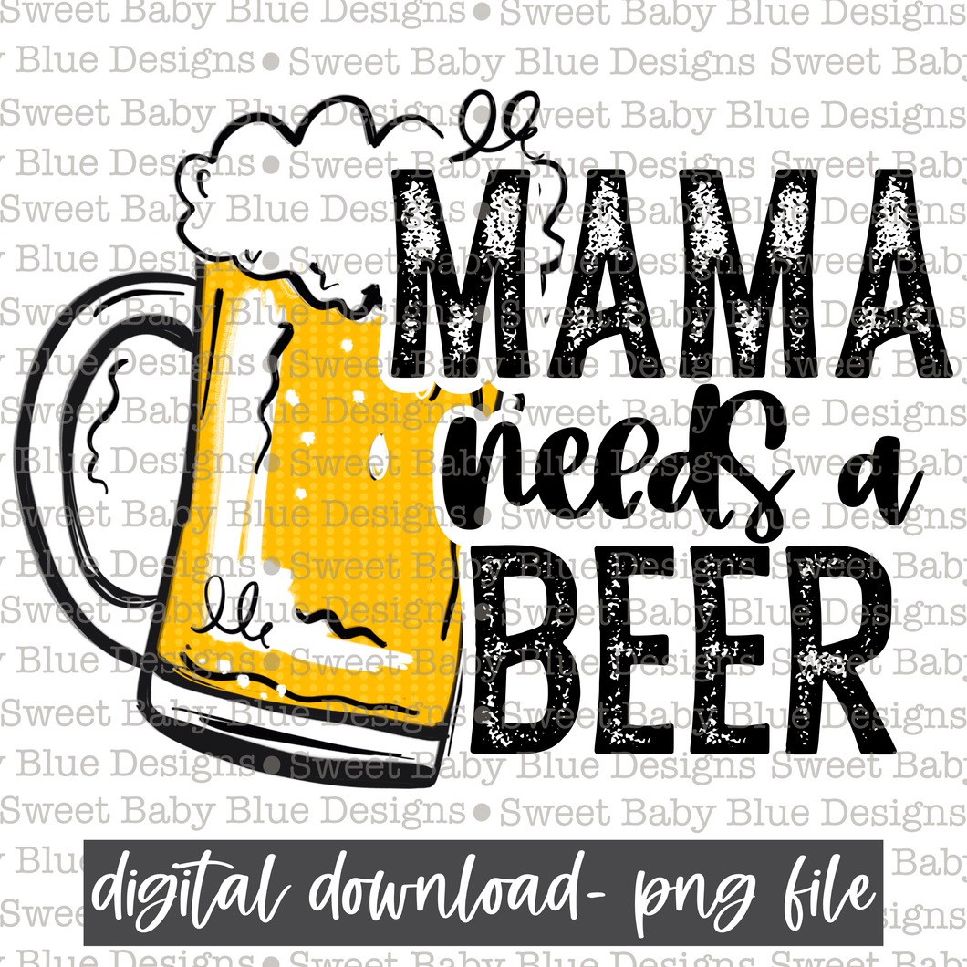 Mama needs a beer- Summer -  2021- PNG file- Digital Download