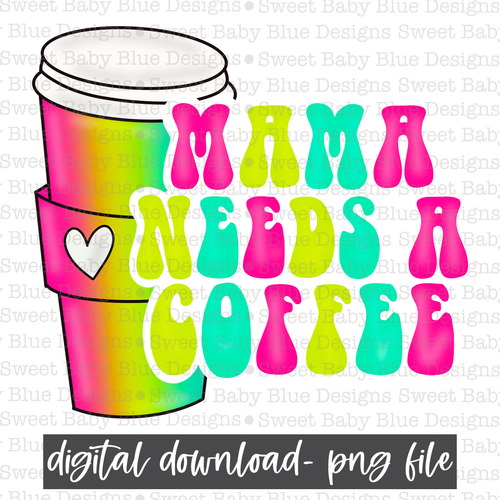 Mama needs a coffee- Mom life- 2021 - PNG file- Digital Download